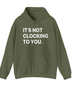Justin Bieber It’s Not Clocking To You Hoodie