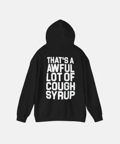 Thats A Awful Lot Of Cough Syrup Pullover Hoodie